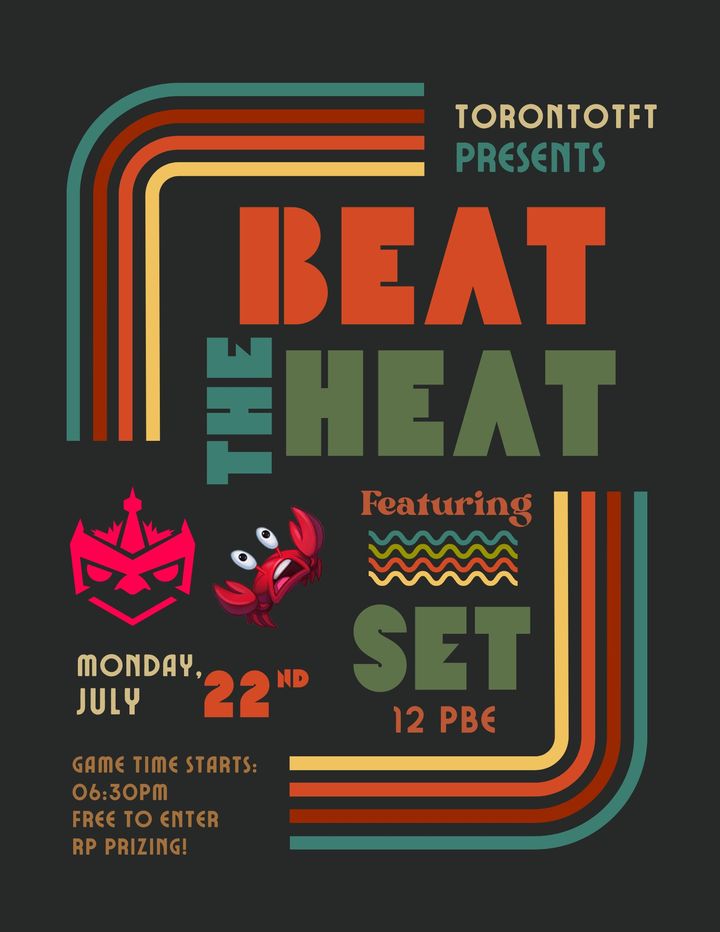 The Beat the Heat poster: Toronto TFT's online tournament on the Set 12 PBE, Monday, July 22