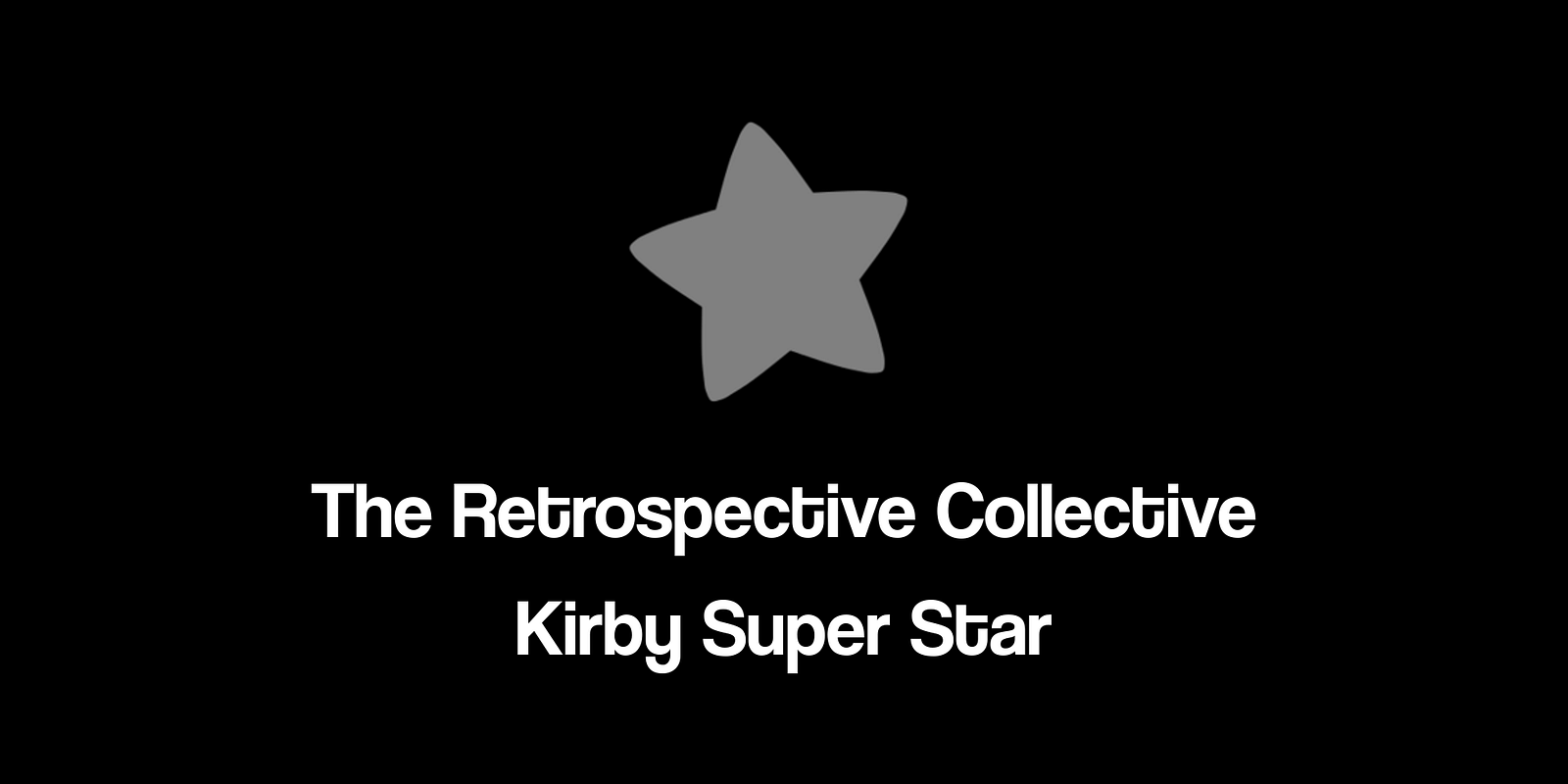 Title card: The Retrospective Collective, Kirby Super Star